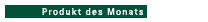 Produkte des Monats